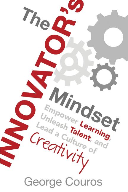 Innovator's Mindset: Empower Learning, Unleash Talent, and Lead a Culture of Creativity - Ingram