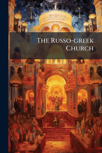 The Russo-greek Church - Ingram