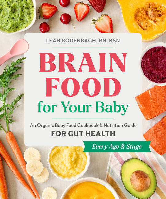 Brain Food for Your Baby: An Organic Baby Food Cookbook and Nutrition Guide for Gut Health - Ingram