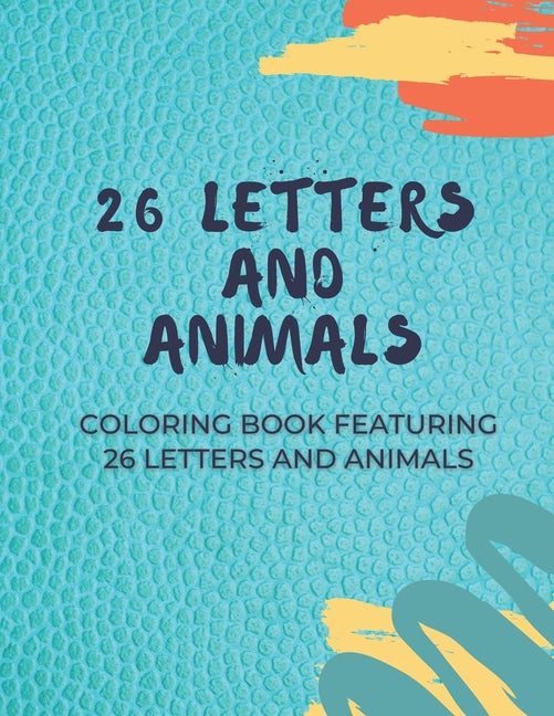 26 Letters and Animals: A Coloring Book Featuring 26 Letters and Animals - Ingram