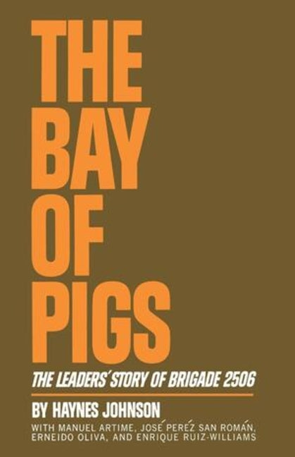 Bay of Pigs: The Leaders' Story of Brigade 2506 - Ingram