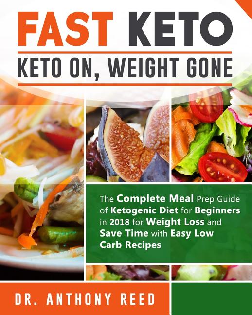 Fast Keto: Keto On, Weight Gone: The Complete Meal Prep Guide of Ketogenic Diet for Beginners in 2018 for Weight Loss and Save Ti - Ingram