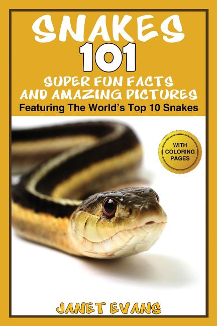 Snakes: 101 Super Fun Facts And Amazing Pictures - (Featuring The World's Top 10 Snakes With Coloring Pages) - Ingram
