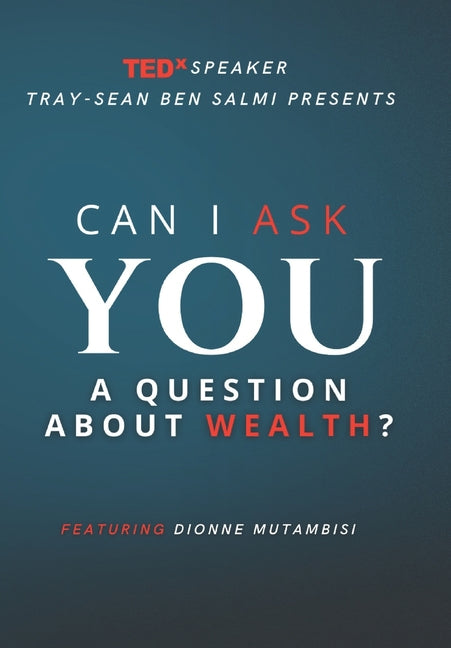 Can I Ask You a Question about Wealth?: Featuring Dionne Mutambisi - Ingram