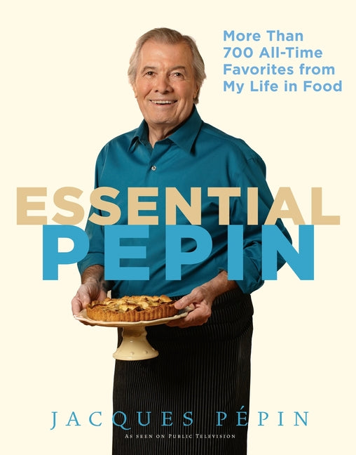 Essential Pépin: More Than 700 All-Time Favorites from My Life in Food [With DVD] - Ingram