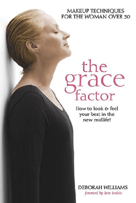 Grace Factor: Makeup Techniques for the Woman Over 50 - Ingram