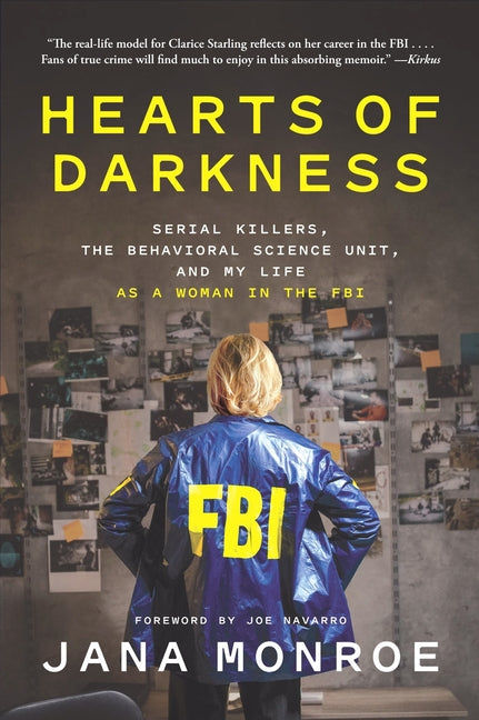 Hearts of Darkness: Serial Killers, the Behavioral Science Unit, and My Life as a Woman in the FBI - Ingram