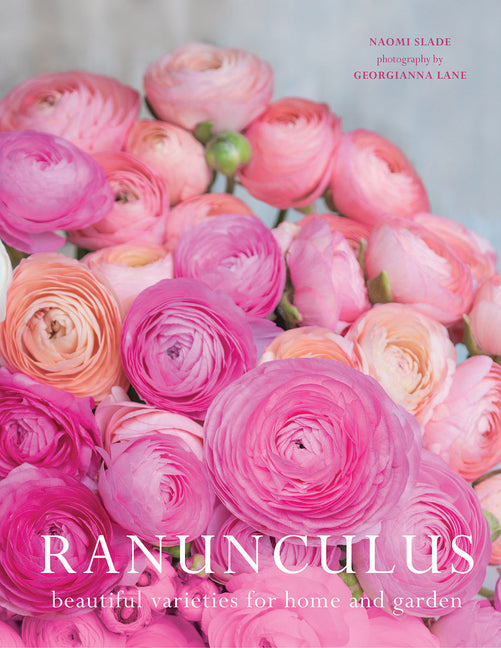 Ranunculus: Beautiful Varieties for Home and Garden - Ingram