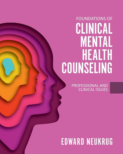 Foundations of Clinical Mental Health Counseling: Professional and Clinical Issues - Ingram