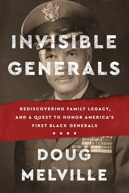 Invisible Generals: Rediscovering Family Legacy, and a Quest to Honor America's First Black Generals - Ingram