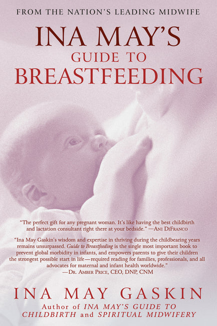 Ina May's Guide to Breastfeeding: From the Nation's Leading Midwife - Ingram