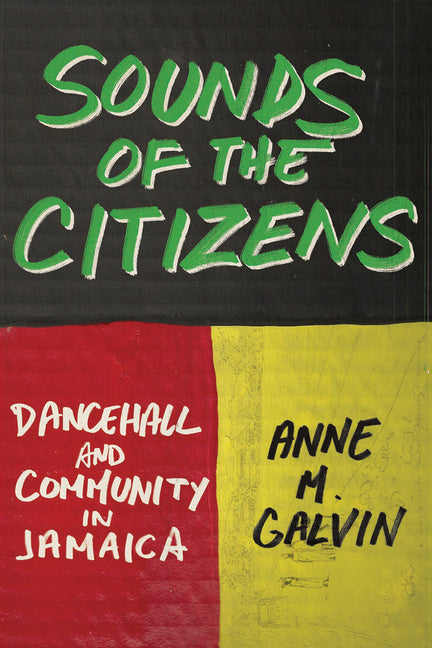 Sounds of the Citizens: Dancehall and Community in Jamaica - Ingram