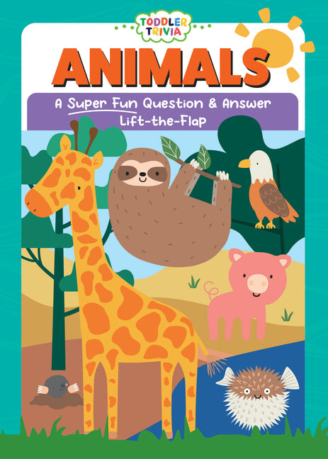Animals: A Super Fun Question & Answer Lift-The-Flap - Ingram