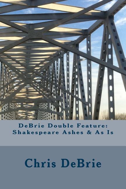 DeBrie Double Feature: Shakespeare Ashes & As Is - Ingram