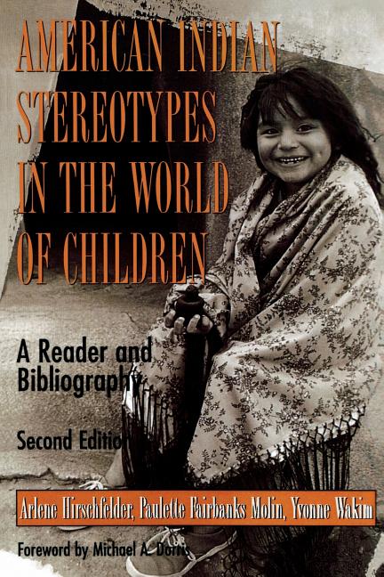 American Indian Stereotypes in the World of Children: A Reader and Bibliography - Ingram