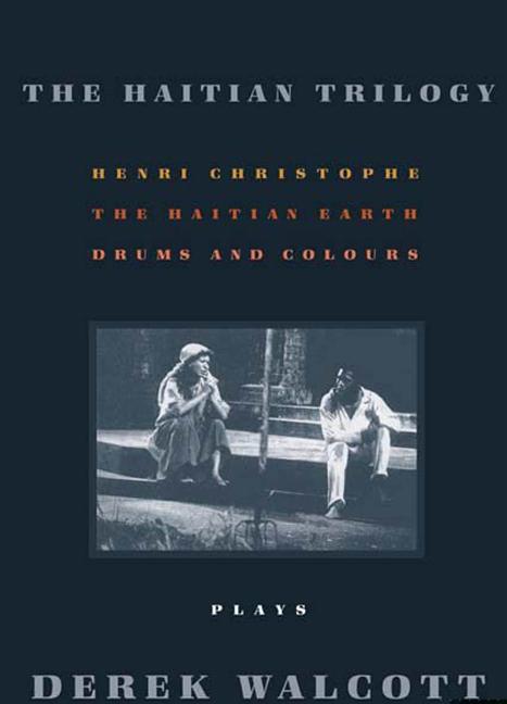 Haitian Trilogy: Plays: Henri Christophe, Drums and Colours, and the Haytian Earth - Ingram