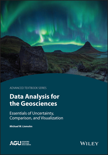 Data Analysis for the Geosciences: Essentials of Uncertainty, Comparison, and Visualization - Ingram