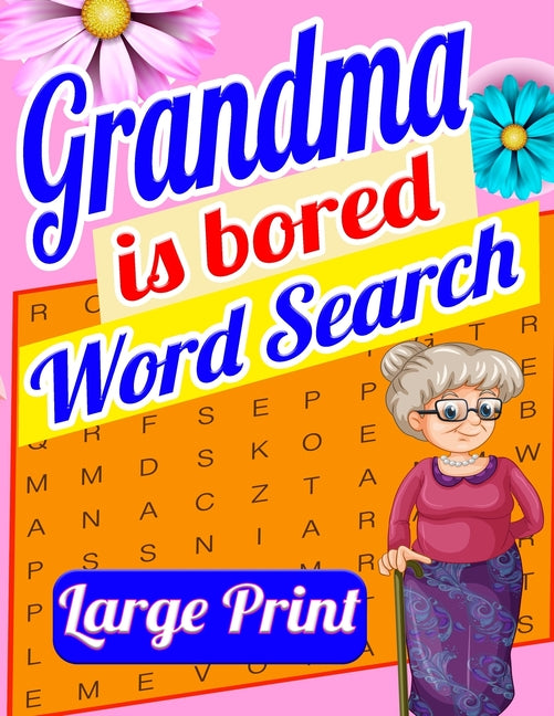Grandma is Bored Word Search Large Print: Crossword Puzzle Book for Seniors - Word Search Puzzle for Adults - Large Print Word Search for Seniors - Fu - Ingram