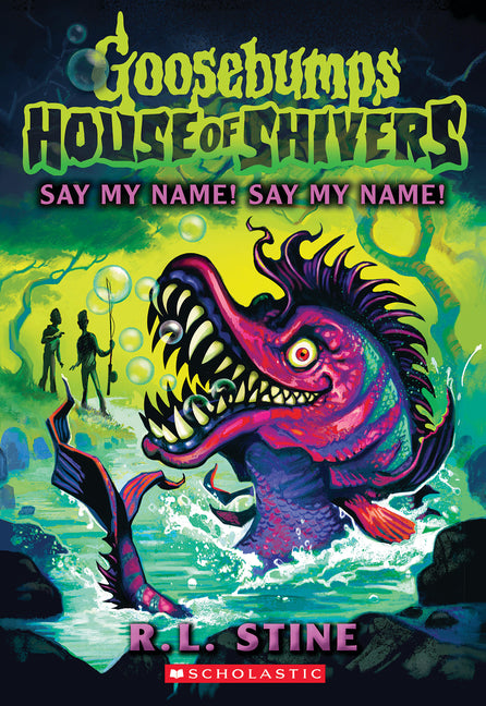 Say My Name! Say My Name! (House of Shivers #4) - Ingram