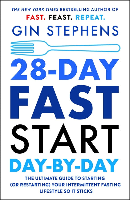 28-Day Fast Start Day-By-Day: The Ultimate Guide to Starting (or Restarting) Your Intermittent Fasting Lifestyle So It Sticks - Ingram