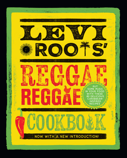 Levi Roots' Reggae Reggae Cookbook: Put Some Music in Your Food with These 80 Delicious Caribbean-Inspired Recipes - Ingram