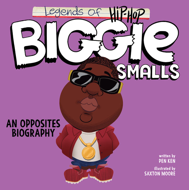 Legends of Hip-Hop: Biggie Smalls: An Opposites Biography - Ingram