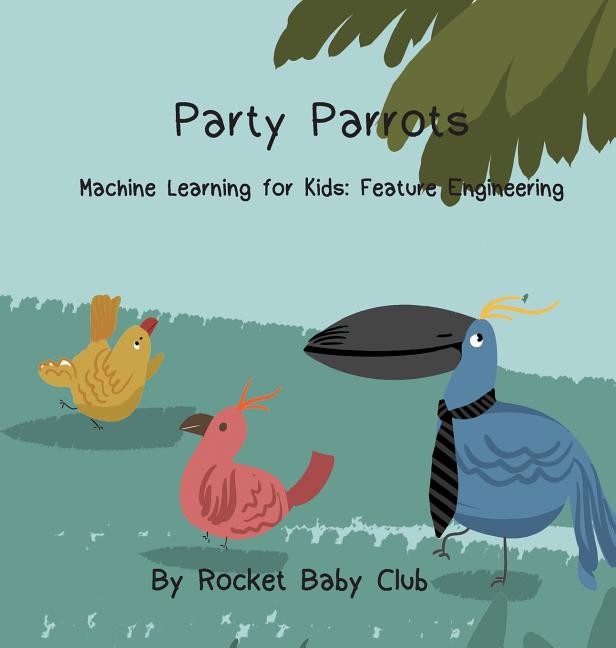 Party Parrots: Machine Learning For Kids: Feature Engineering - Ingram