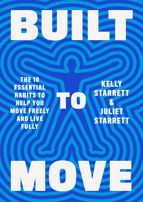 Built to Move: The Ten Essential Habits to Help You Move Freely and Live Fully - Ingram