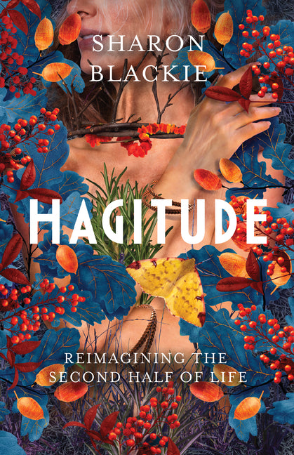 Hagitude: Reimagining the Second Half of Life - Ingram