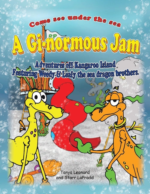 Gi-normous Jam - Adventures of Kangaroo Island Featuring Weedy & Leafy the sea dragon brothers - Ingram