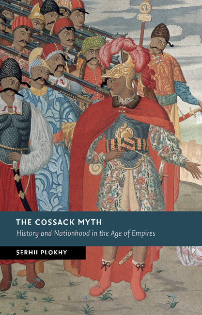Cossack Myth: History and Nationhood in the Age of Empires - Ingram