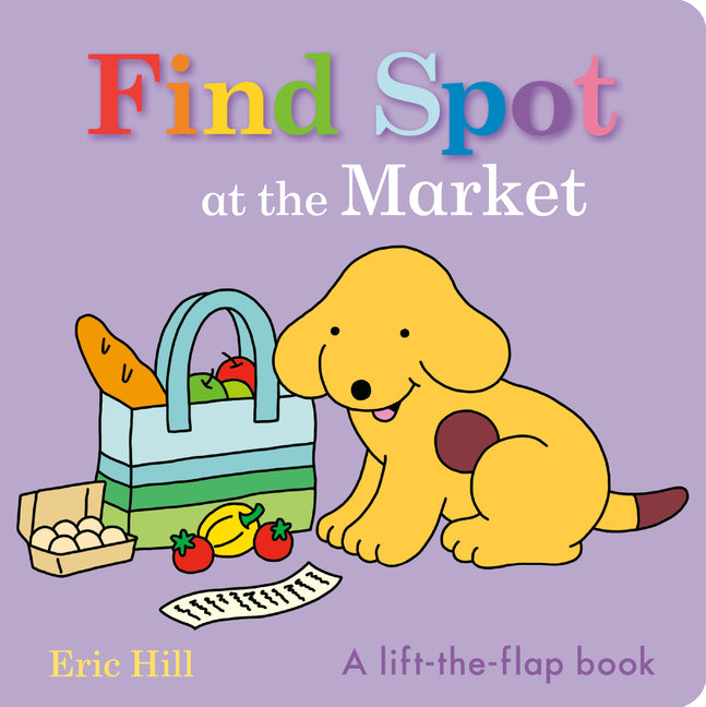 Find Spot at the Market: A Lift-The-Flap Book - Ingram