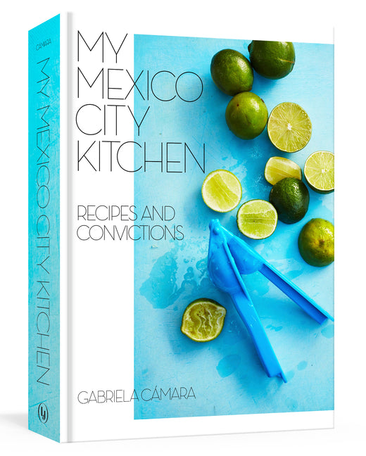 My Mexico City Kitchen: Recipes and Convictions [A Cookbook] - Ingram