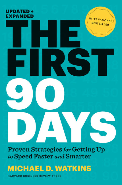 First 90 Days, Updated and Expanded: Proven Strategies for Getting Up to Speed Faster and Smarter (Revised) - Ingram