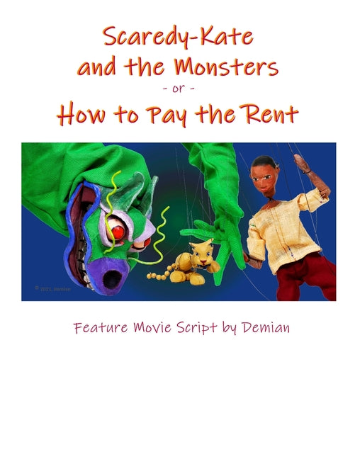 Scaredy-Kate & the Monsters -or- How to Pay the Rent: Feature Movie Script by Demian - Ingram