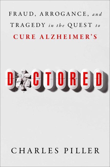 Doctored: Fraud, Arrogance, and Tragedy in the Quest to Cure Alzheimer's - Ingram