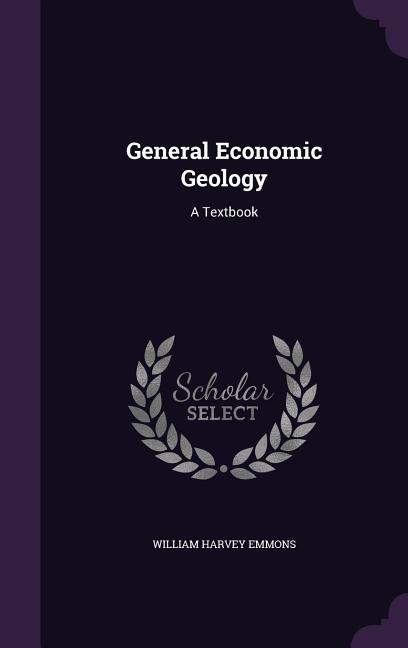 General Economic Geology: A Textbook - Ingram