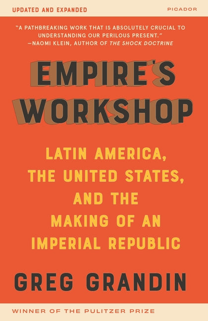 Empire's Workshop: Latin America, the United States, and the Making of an Imperial Republic (Updated and Expanded Edition) - Ingram