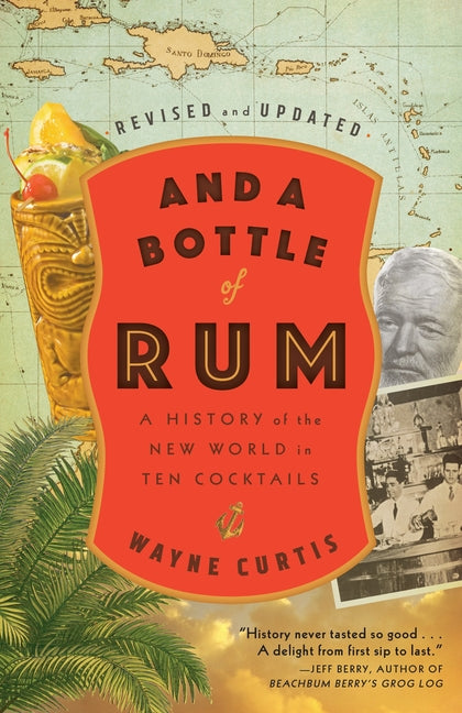 And a Bottle of Rum, Revised and Updated: A History of the New World in Ten Cocktails - Ingram