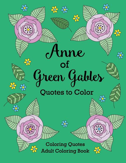Anne of Green Gables Quotes to Color: Coloring Book featuring quotes from L.M. Montgomery - Ingram