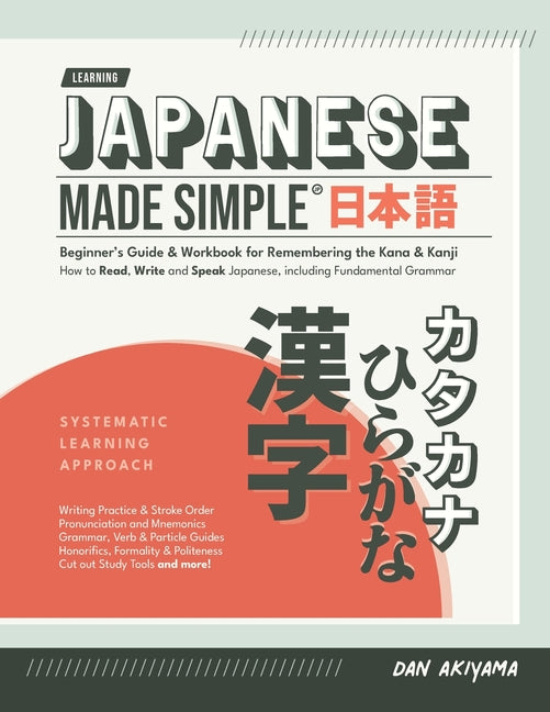 Japanese Made Simple (for Beginners) - The Workbook and Self Study Guide for Remembering the Kana and Kanji: Step-by-Step Tuition for Reading, Writing - Ingram