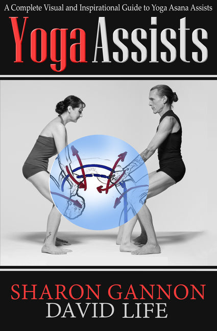 Yoga Assists: A Complete Visual and Inspirational Guide to Yoga Asana Assists - Ingram