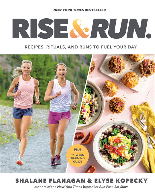 Rise and Run: Recipes, Rituals and Runs to Fuel Your Day: A Cookbook - Ingram