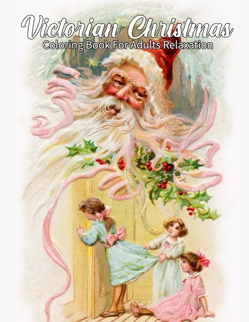 Victorian Christmas coloring book for adults relaxation: A Grayscale coloring book Featuring old time christmas Designs for relaxation - Ingram