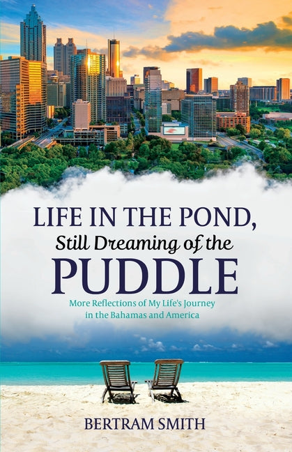 Life in the Pond, Still Dreaming of the Puddle: More Reflections of My Life's Journey in the Bahamas and America - Ingram