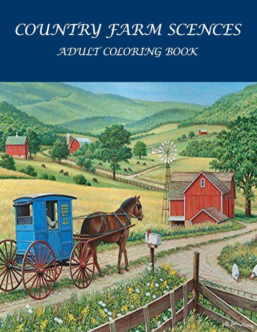 Country Farm Scences Adult Coloring Book: : Featuring Charming Farm Scenes and Animals, Beautiful Country . - Ingram