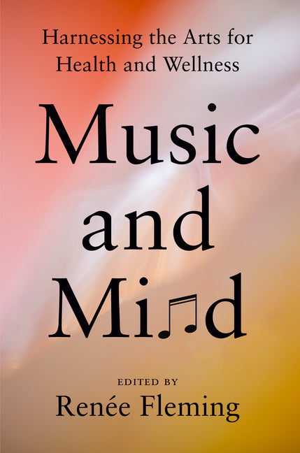 Music and Mind: Harnessing the Arts for Health and Wellness - Ingram