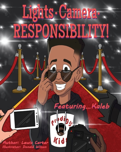 Lights. Camera. Responsibility!: Featuring...Kaleb - Ingram