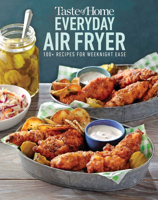 Taste of Home Everyday Air Fryer: 112 Easy Recipes for Weeknight Meals - Features Dinners, Snacks, and Desserts, Paperback - Ingram