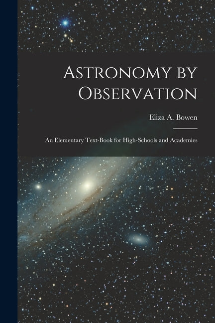 Astronomy by Observation: An Elementary Text-Book for High-Schools and Academies - Ingram